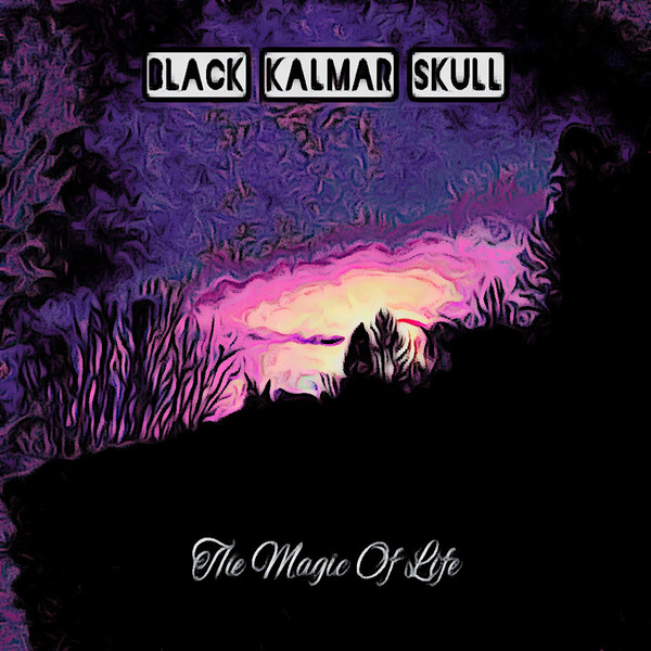 Black Kalmar Skull - The Magic Of Life (2022)